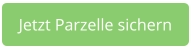 Jetzt Parzelle sichern