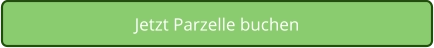 Jetzt Parzelle buchen